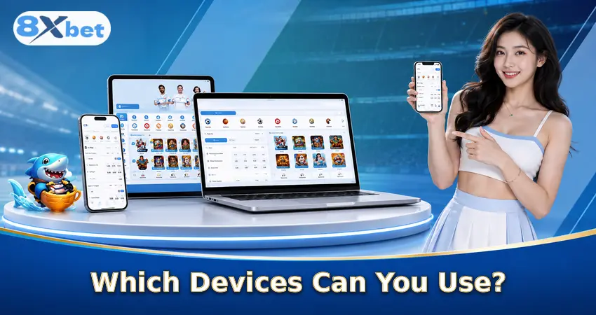 Which Devices Can You Use?