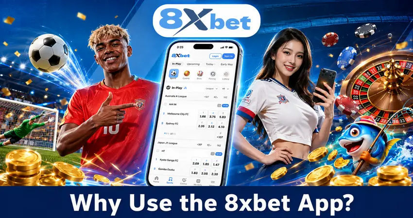 Why Use the 8xbet App?